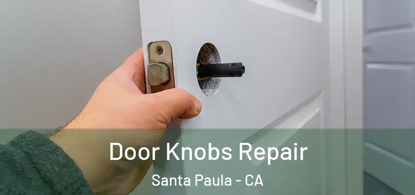  Door Knobs Repair Santa Paula - CA